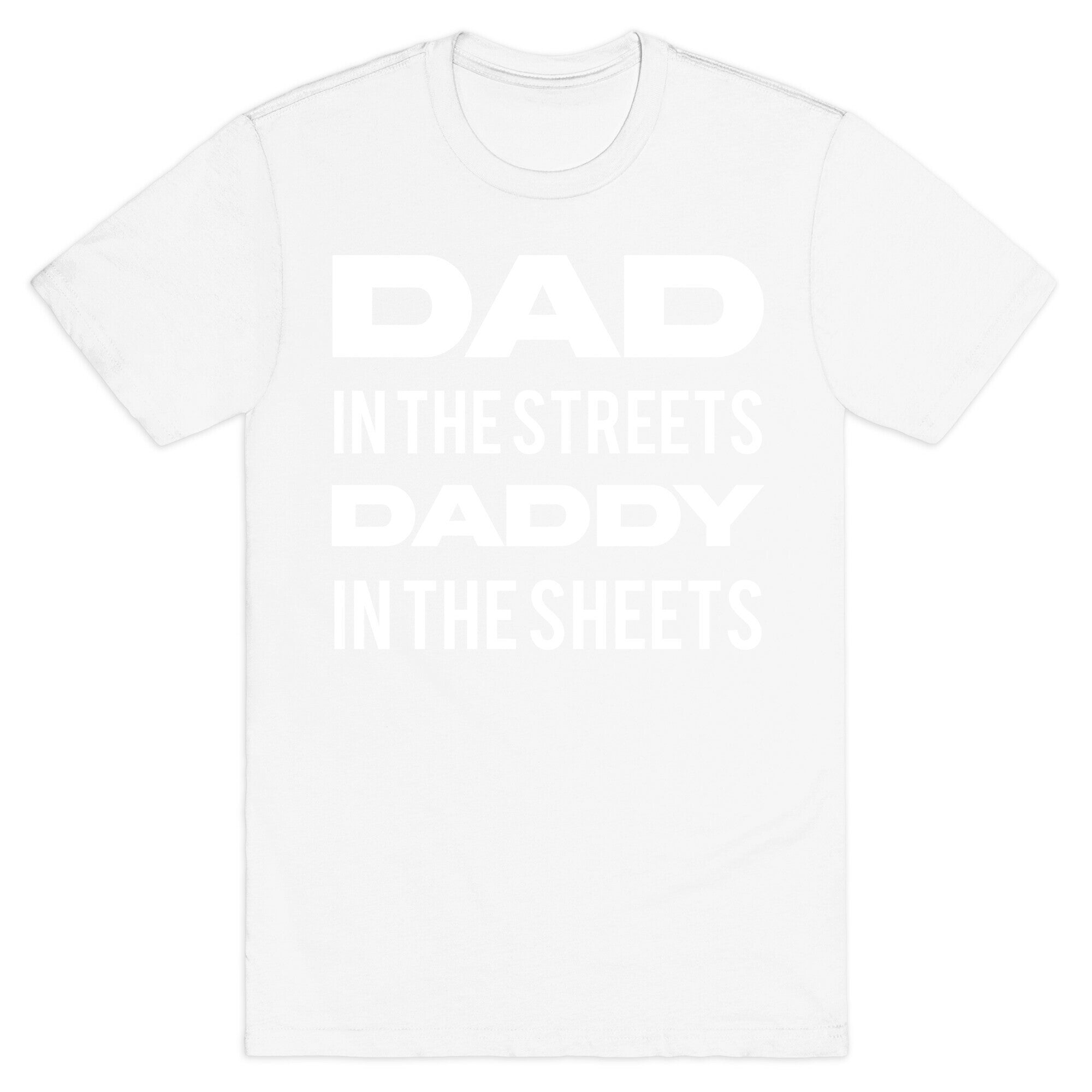 Dad In The Streets Daddy In The Sheets T-Shirt